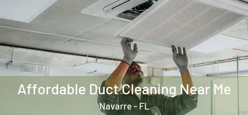 Affordable Duct Cleaning Near Me Navarre - FL