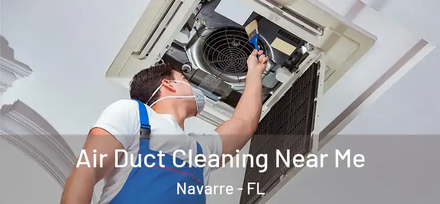 Air Duct Cleaning Near Me Navarre - FL