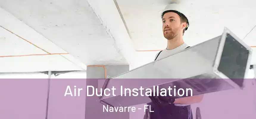 Air Duct Installation Navarre - FL