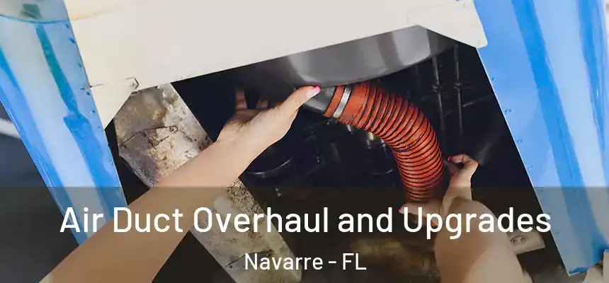 Air Duct Overhaul and Upgrades Navarre - FL