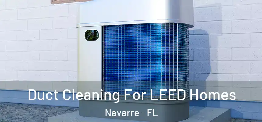 Duct Cleaning For LEED Homes Navarre - FL