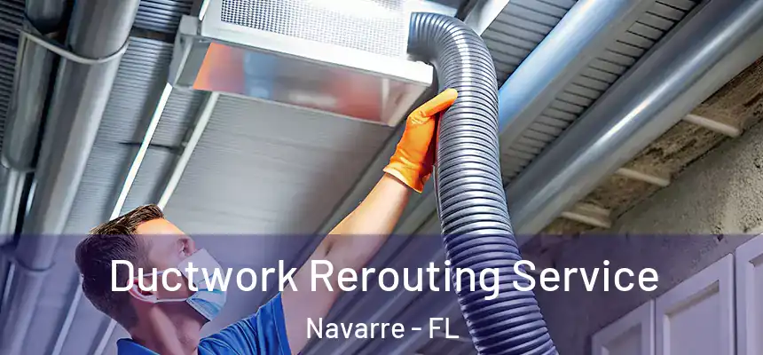 Ductwork Rerouting Service Navarre - FL