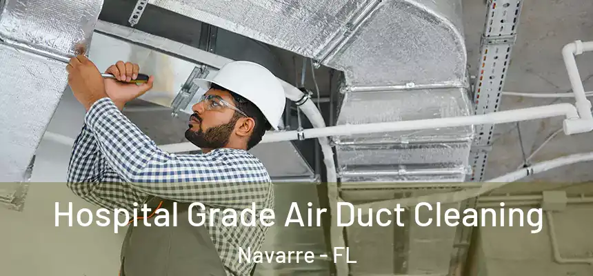 Hospital Grade Air Duct Cleaning Navarre - FL