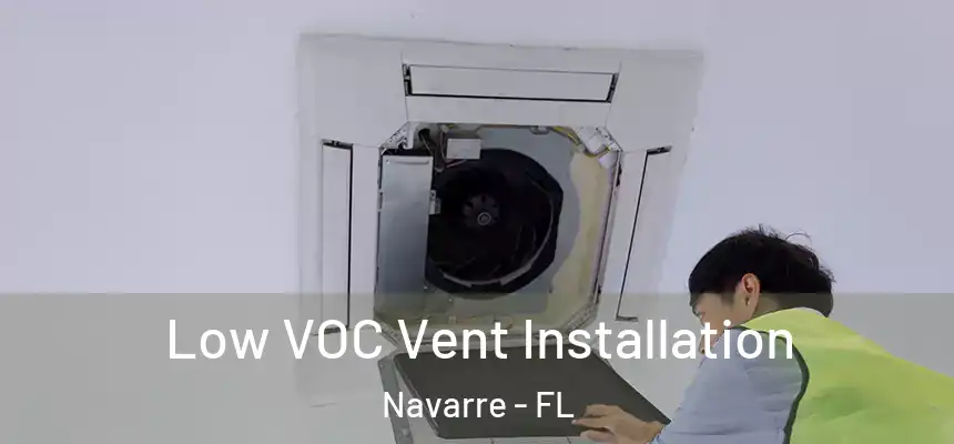 Low VOC Vent Installation Navarre - FL