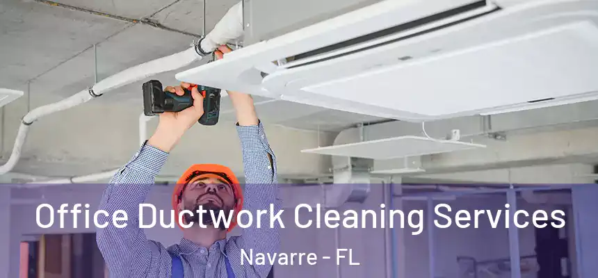 Office Ductwork Cleaning Services Navarre - FL