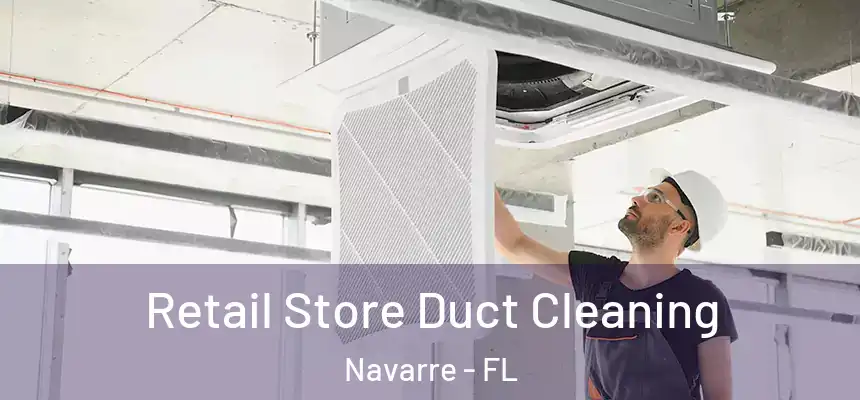 Retail Store Duct Cleaning Navarre - FL