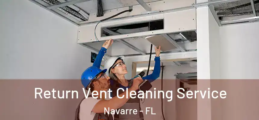 Return Vent Cleaning Service Navarre - FL