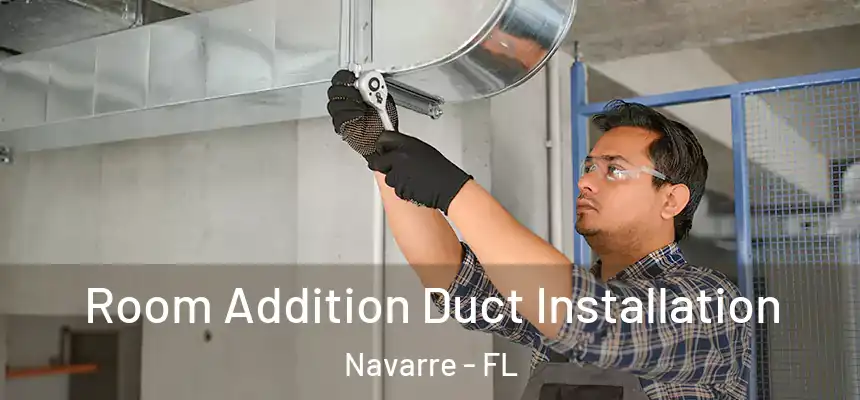 Room Addition Duct Installation Navarre - FL