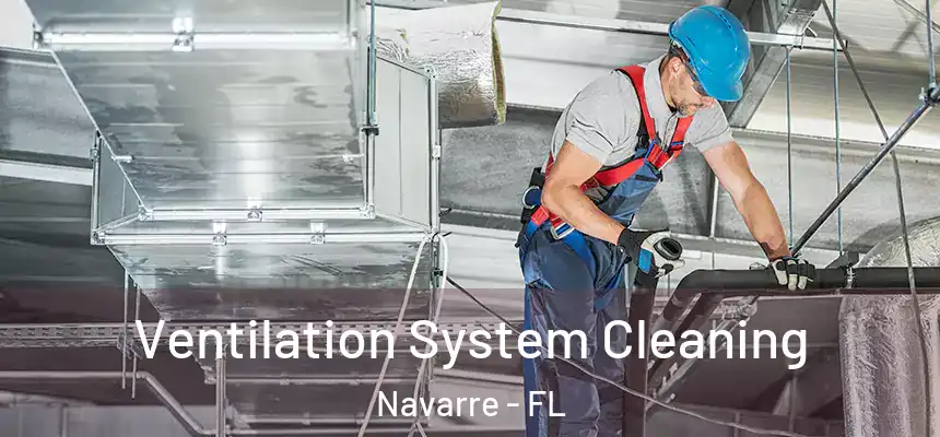 Ventilation System Cleaning Navarre - FL