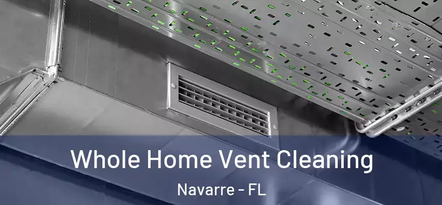 Whole Home Vent Cleaning Navarre - FL